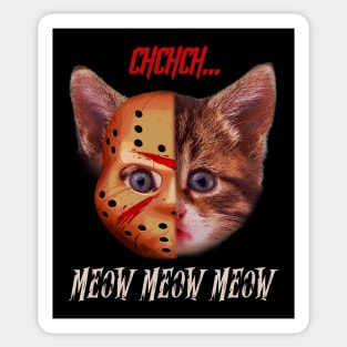 Kiten CHCHCH MEOW MEOW MEOW  Jason Voorhees mack T shirt Sticker